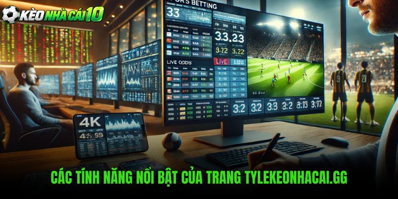 cac tinh nang noi bat cua trang tylekeonhacaigg 1 - Kèo Nhà Cái 5 x2